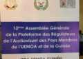 OUVERTURE DE LA 12ÈME ASSEMBLÉE GÉNÉRALE DE LA PLATEFORME DES RÉGULATEURS DE L&rsquo;AUDIOVISUEL DE L&rsquo;UEMOA ET DE LA GUINÉE À CONAKRY
